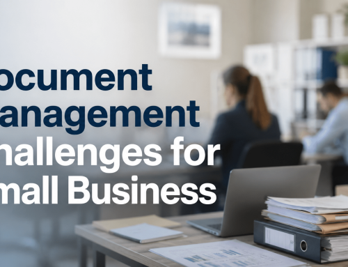 When Managing Documents Starts Slowing Your Small Business Down